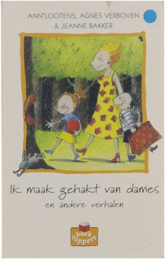 Ik maak gehakt van dames en andere verhalen - Ann Lootens, Onbekend