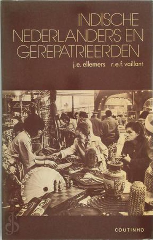 Indische Nederlanders en gerepatrie - J.E. Ellemers, R.E.F. Vaillant