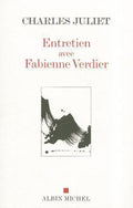Memoires - Temoignages - Biographies - Entretien Avec Fabienne Verdier - Charles Juliet, Fabienne Verdier