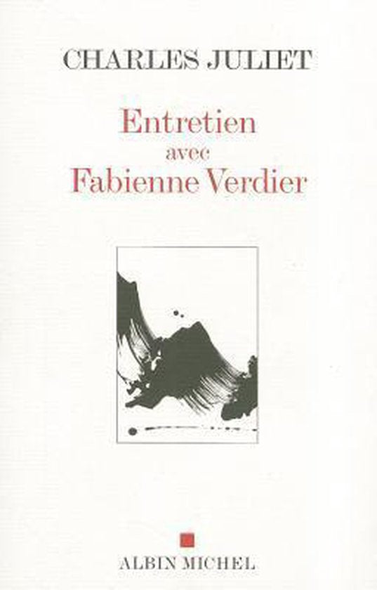 Memoires - Temoignages - Biographies - Entretien Avec Fabienne Verdier - Charles Juliet, Fabienne Verdier