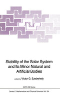 Nato Science Series C:154 - Stability of the Solar System and Its Minor Natural and Artificial Bodies - V G Szebehely