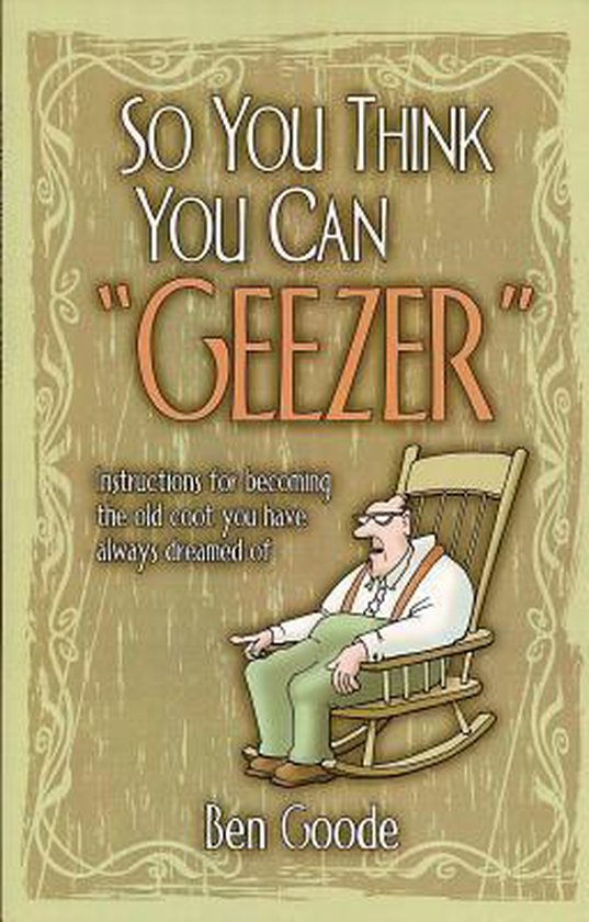 So You Think You Can Geezer - Ben Goode