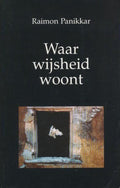 Waar Wijsheid Woont - Raimon Panikkar