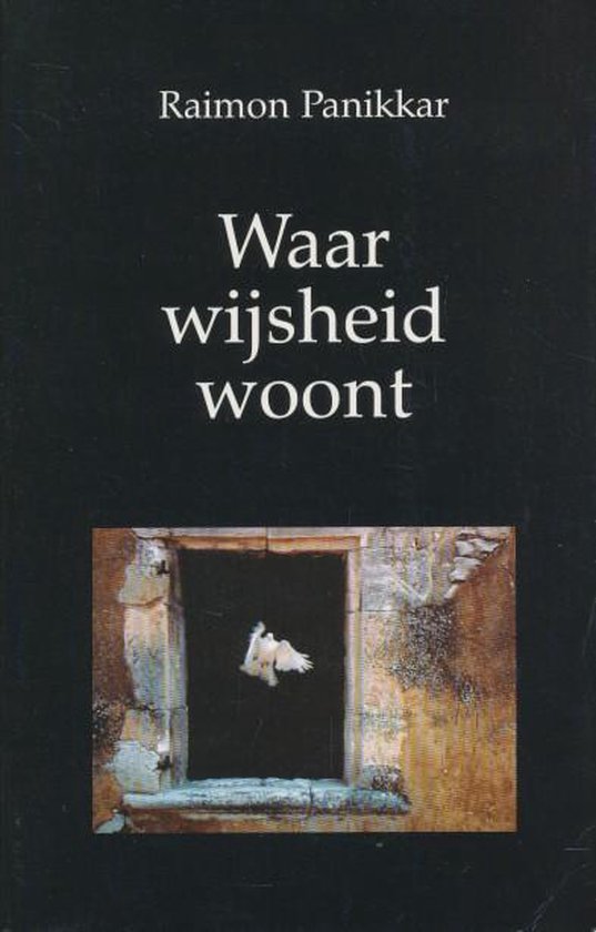 Waar Wijsheid Woont - Raimon Panikkar