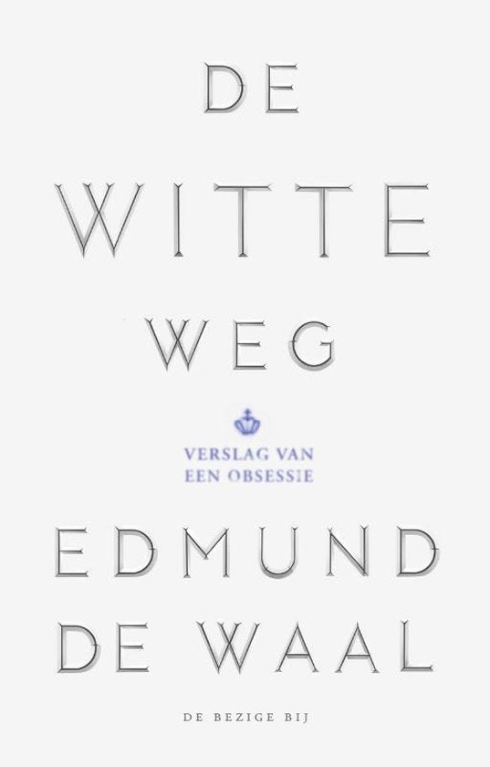 De witte weg - Edmund de Waal