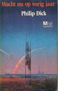 Meulenhoff Science Fiction - 106: Wacht nu op vorig jaar | Philip K. Dick - Philip K. Dick, Roderick Lennaert van Rhyn