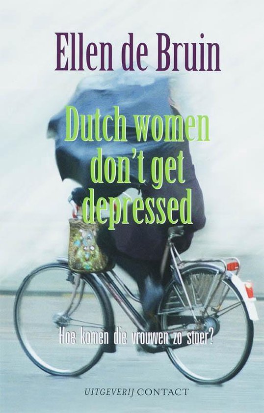 Dutch women don t get depressed - Ellen de Bruin