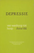 Depressie - van wanhoop tot hoop - Vali, Anna