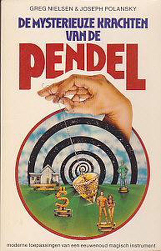 Mysterieuze krachten van de pendel - Nielsen, Greg & Polanski, Joseph