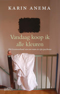 Vandaag koop ik alle kleuren - Karin Anema