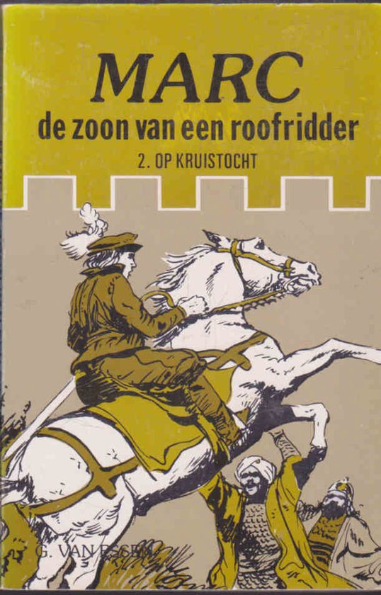 Marc de zoon van een roofridder 2 : Op kruistocht - G. Van Essen