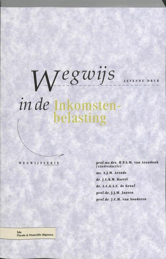 Wegwijs in de Inkomstenbelasting - A.J.M. Arends, mr. A.J.M. Arends, dr. J.C.K.W. Bartel
