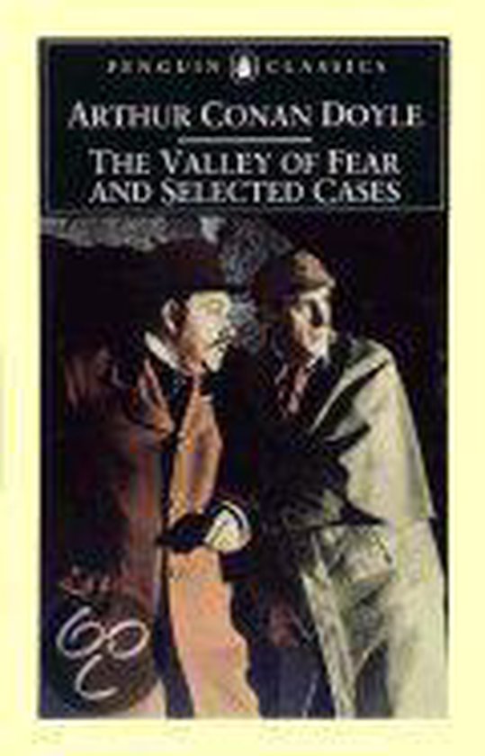 The Valley of Fear and Selected Cases - Arthur Conan Doyle, Sir Arthur Conan Doyle