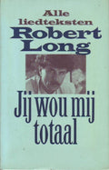 Jij wou mij totaal - Robert Long