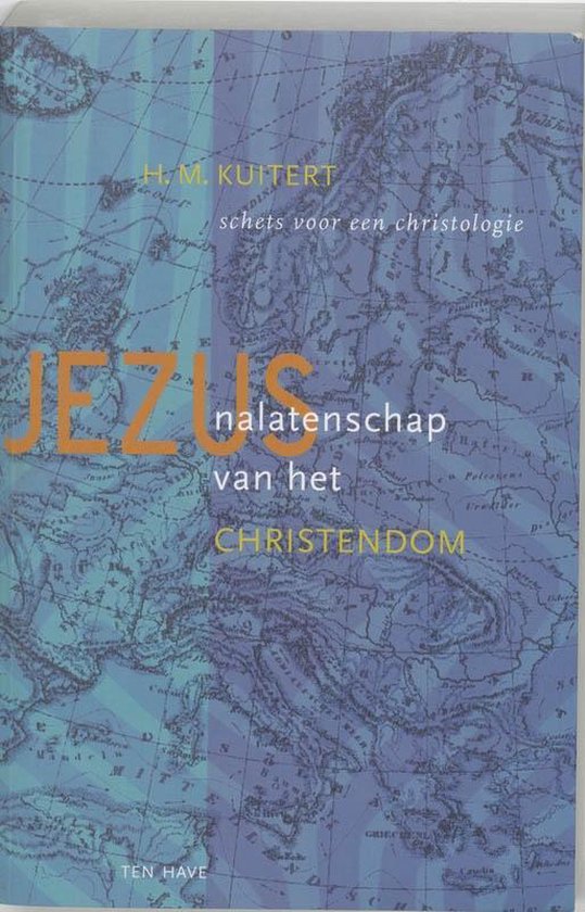 Jezus: nalatenschap van het christendom - H.M. Kuitert