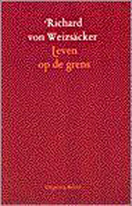 LEVEN OP DE GRENS - Richard van Weizsacker
