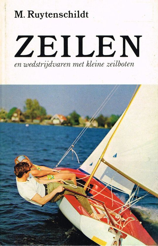 Zeilen en wedstrijdvaren met kleine zeilboten - M. Ruytenschildt