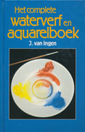 Het complete waterverf en aquarelboek - Jan van Ingen