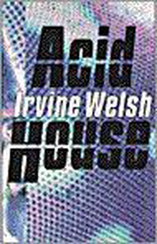 Acid House - Irvine Welsh