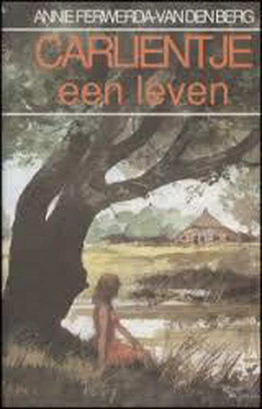 Carlientje een leven - An Ferwerda - Van den Berg