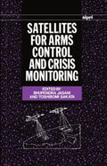 SIPRI Monographs - Satellites for Arms Control and Crisis Monitoring - Bhupendra Jasani, Stockholm International Peace Research I