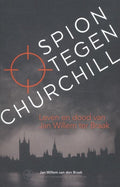 Spion tegen Churchill - Jan - Willem van den Braak