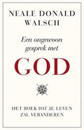 Een ongewoon gesprek met god - Neale Donald Walsch