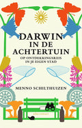 Darwin in de achtertuin - Menno Schilthuizen