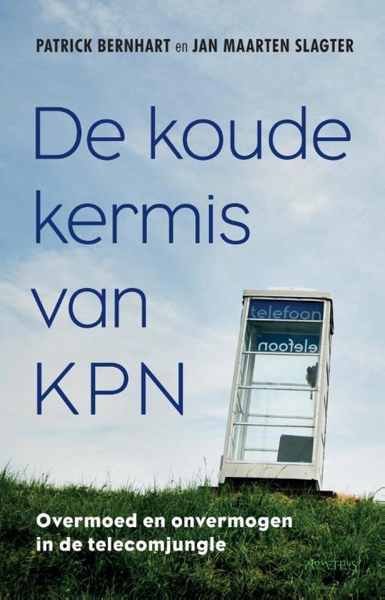 De koude kermis van KPN - Patrick Bernhart, Jan Maarten Slagter