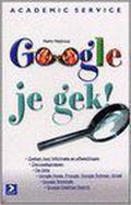 Google Je Gek! - Harry Heijkoop