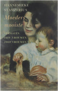 Moeders mooiste - Verhalen van vrouwen voor vrouwen - Stamperius Hannemieke