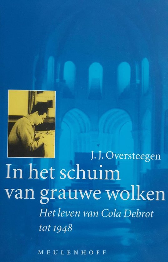 In het schuim van grauwe wolken: Het leven van Cola Debrot tot 1948 - Jaap Oversteegen