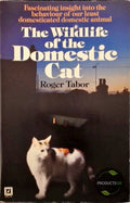 The wild life of the domestic cat - Roger K Tabor