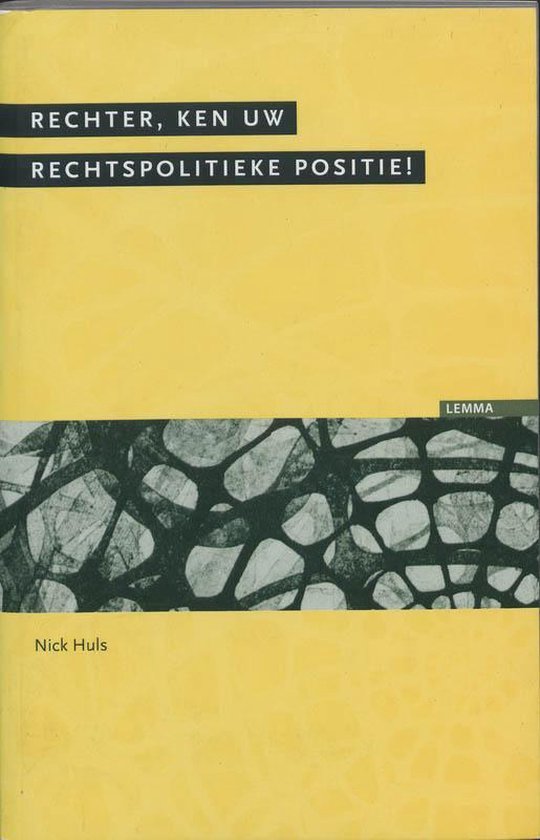 Rechter, Ken Uw Rechtspolitieke Positie! - N.J.H. Huls