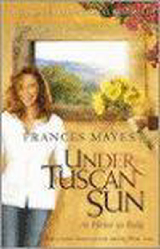 UNDER THE TUSCAN SUN - Frances Mayes