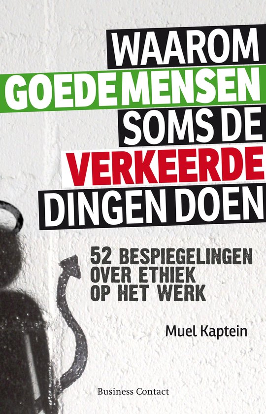 Waarom goede mensen soms de verkeerde dingen doen - Muel Kaptein