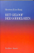 HET GELOOF DER GODDELOZEN - M.B. ter Borg