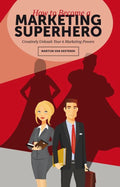 How to become a Marketing Superhero - Martijn van Kesteren