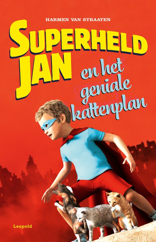 Superheld Jan - Superheld Jan en het geniale kattenplan - Harmen van Straaten