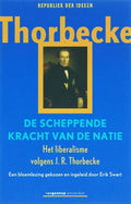 De Scheppende Kracht Van De Natie - Johan Thorbecke, Erik Swart