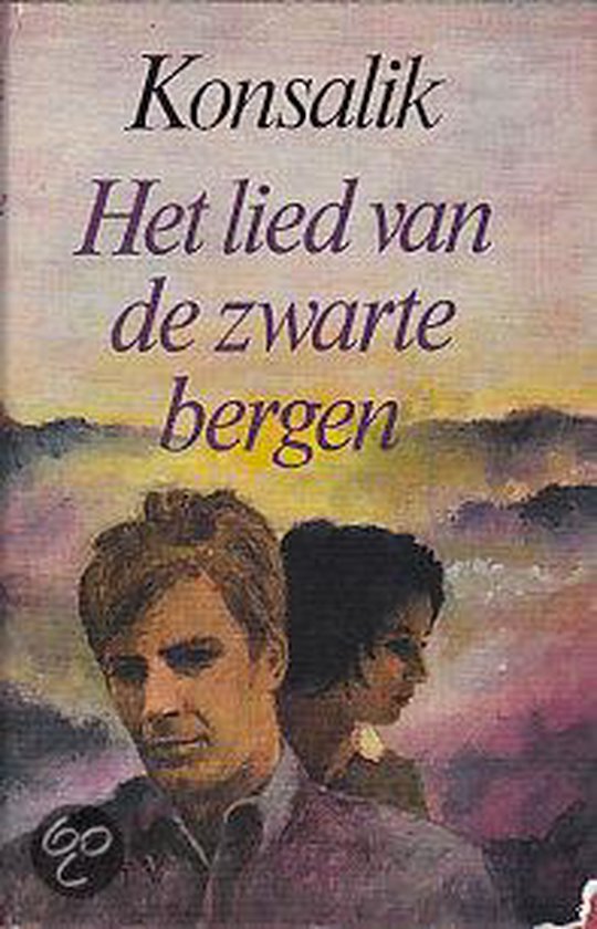 Het Lied van de Zwarte Bergen - H.G. Konsalik, Margot Bakker