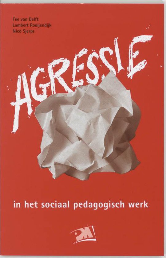 PM - reeks - Agressie in het sociaal pedagogisch werk - Frans van Delft, F. Van Delft