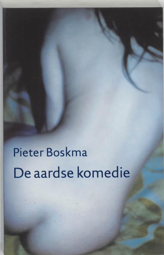 De Aardse Komedie - P. Boskma