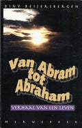 Van abram tot abraham - verhaal v/e leven - Diny Beĳersbergen - Groot