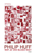 Wat je van bloed weet - Philip Huff
