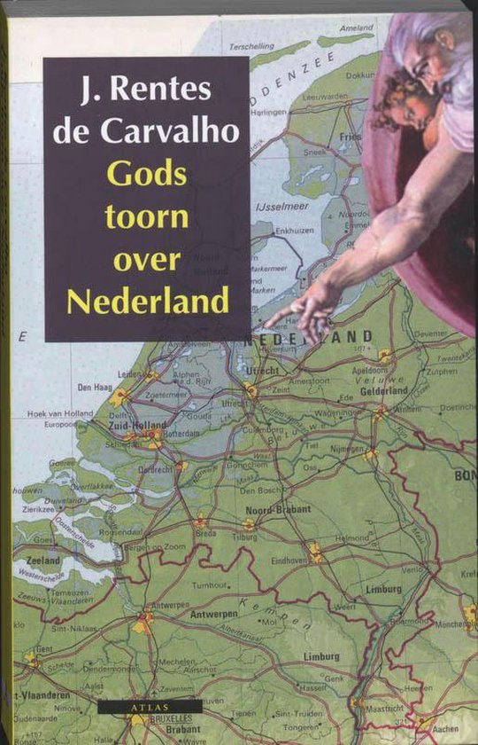 Gods Toorn Over Nederland - J. Rentes de Carvalho