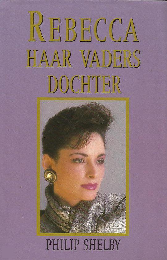 Rebecca haar vaders dochter - Philip Shelby