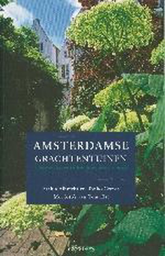 Amsterdamse Grachtentuinen - S. Albrecht, T. Grever