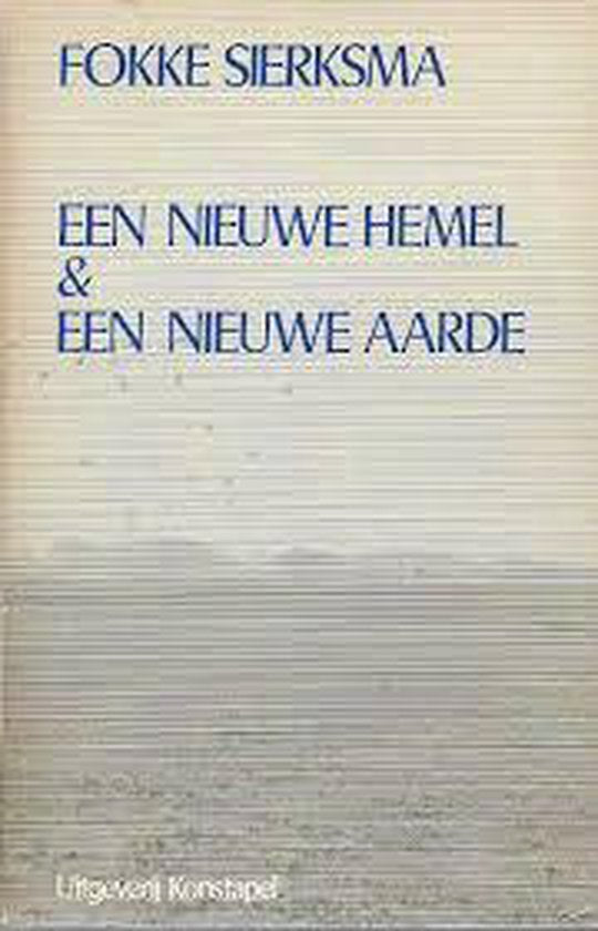 Nieuwe hemel en een nieuwe aarde - Sierksma, G.W. Drost