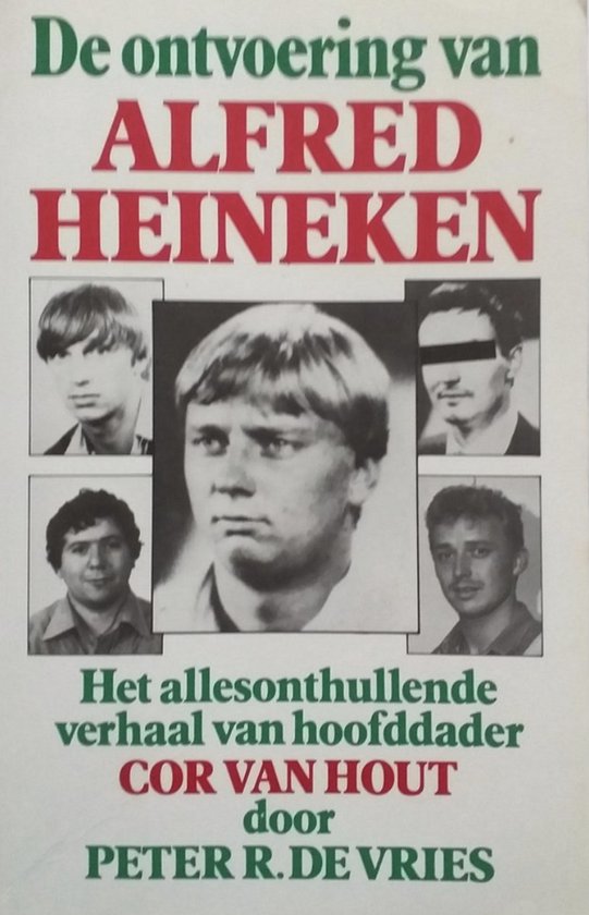 Ontvoering van alfred heineken - Vries, Peter R. de